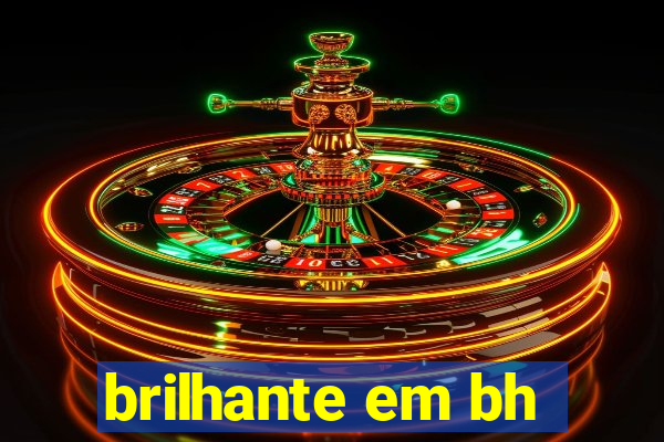 brilhante em bh